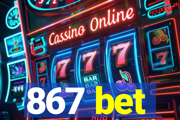 867 bet